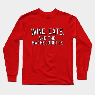 Wine, Cats, and The Bachorlette Long Sleeve T-Shirt